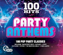 100 Hits: Party Anthems