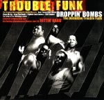 Droppin' Bombs: The Definitive Trouble Funk