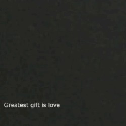 Greatest gift is love