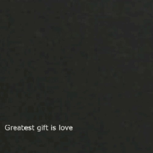 Greatest gift is love