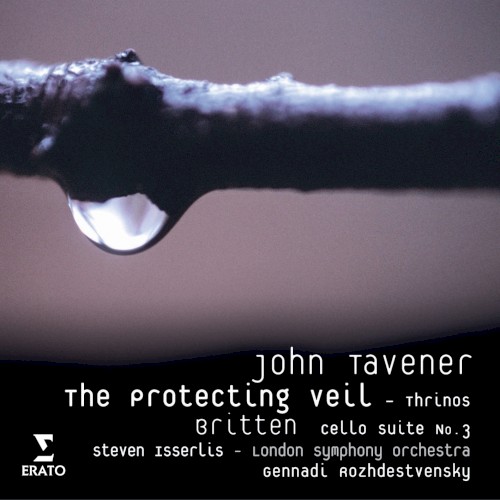Tavener: The Protecting Veil / Britten: Cello Suite No 3 / Tavener: Thrinos