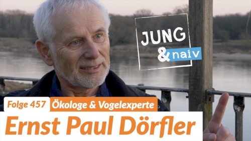 Jung & Naiv #457, „Ökologe Ernst Paul Dörfler“