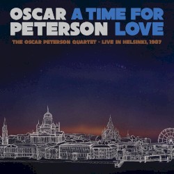 A Time for Love: The Oscar Peterson Quartet - Live in Helsinki, 1987