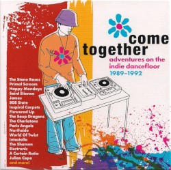 Come Together: Adventures on the Indie Dancefloor 1989–1992