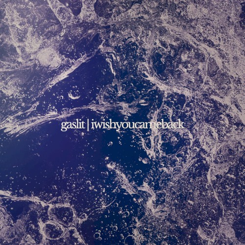 gas lit / iwishyoucameback