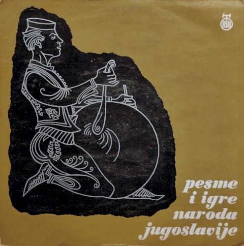Pesme i igre naroda Jugoslavije: iz Srbije, Crne Gore, Bosne, Makedonije, Slavonije i Vojvodine