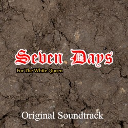 Seven Days: For the White Queen (Original Soundtrack)