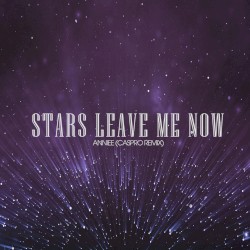 Stars Leave Me Now (Caspro remix)