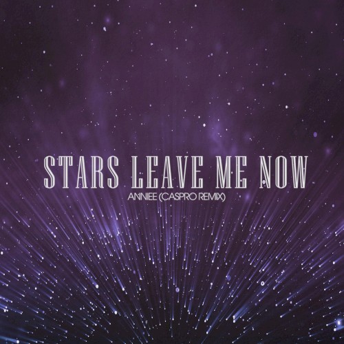 Stars Leave Me Now (Caspro remix)