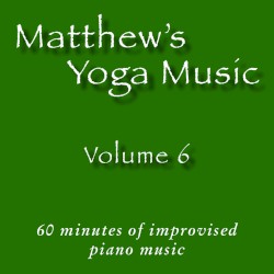 Matthew's Yoga Music ~ Volume 6