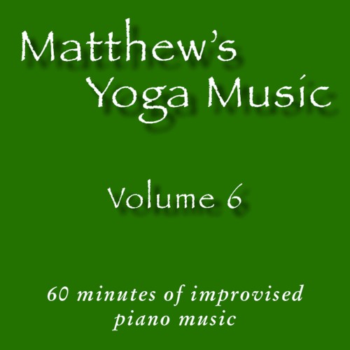 Matthew's Yoga Music ~ Volume 6