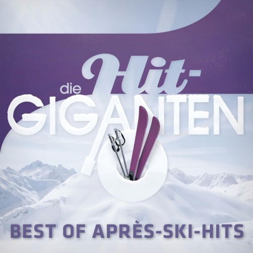 Die Hit-Giganten: Best of Après-Ski-Hits
