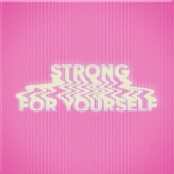 Strong / For Yourself