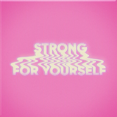 Strong / For Yourself