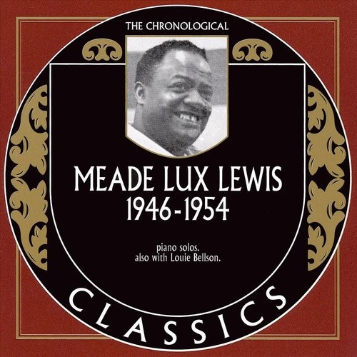 The Chronological Classics: Meade Lux Lewis 1946-1954