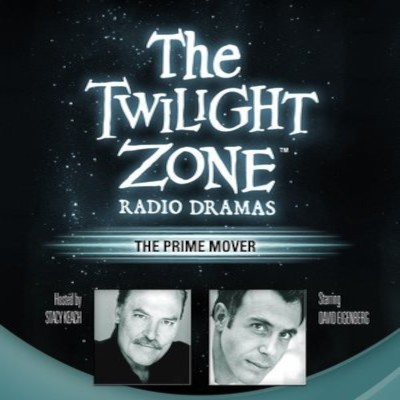 The Twilight Zone Radio Dramas, "The Prime Mover"