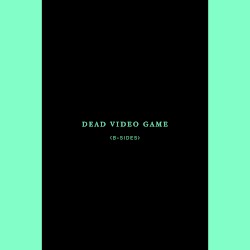 Dead Video Game (B-Sides)