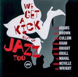 We Get a Kick Out of Jazz Too