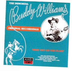 The Immortal Buddy Williams: Away Out on the Plains