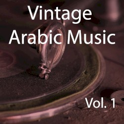 Vintage Arabic Music, Vol. 1