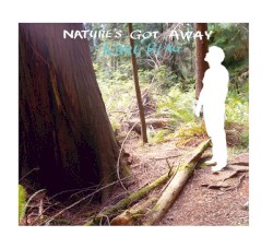 Nature's Got Away