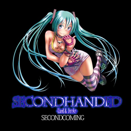 SECONDHANDED -Used&Junks- SECONDCOMMING