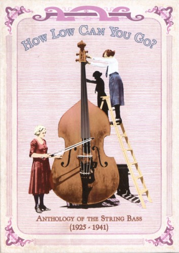 How Low Can You Go?: Anthology of the String Bass (1925–1941)