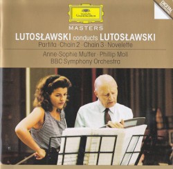 Lutosławski Conducts Lutosławski: Partita / Chain 2 / Chain 3 / Novelette