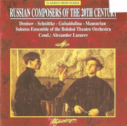 Denisov / Schnittke / Gubaidulina / Mansurian