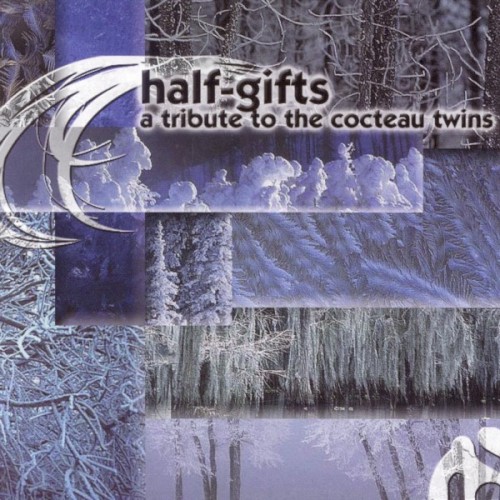 Half-Gifts: A Tribute to the Cocteau Twins