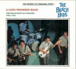 A Long Promised Road: The Beach Boys In Concert 1964–1974
