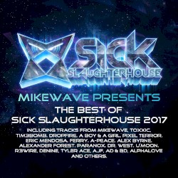 MikeWave Presents The Best Of Sick Slaughterhouse 2017