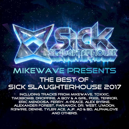 MikeWave Presents The Best Of Sick Slaughterhouse 2017