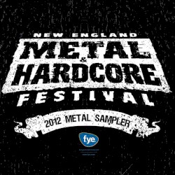 New England Metal & Hardcore Festival 2012 Metal Sampler