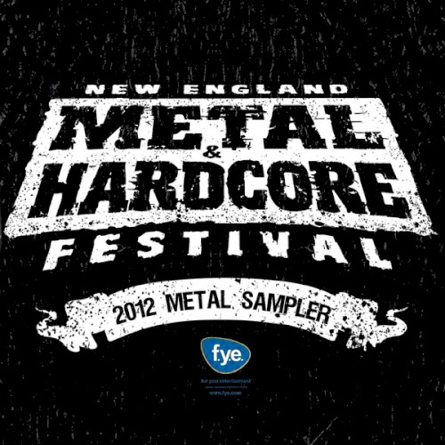 New England Metal & Hardcore Festival 2012 Metal Sampler