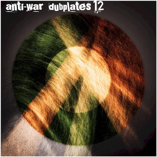 Anti-War Dubplates, Volume 12