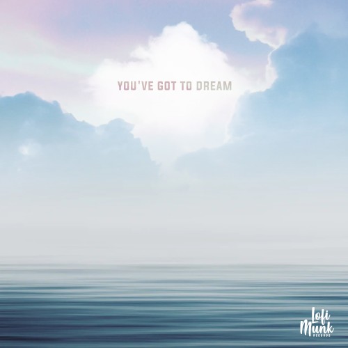 You’ve Got To Dream