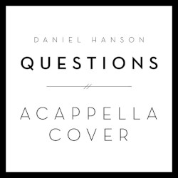 Questions (Acappella Cover)