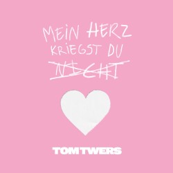Mein Herz kriegst du nicht