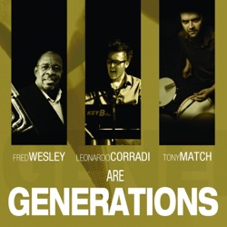 Fred Wesley, Leonardo Corradi, Tony Match are Generations