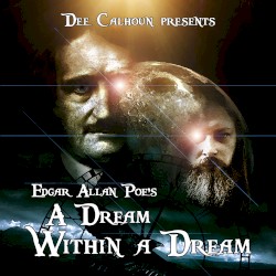 Dee Calhoun Presents Edgar Allan Poe’s “A Dream Within a Dream”