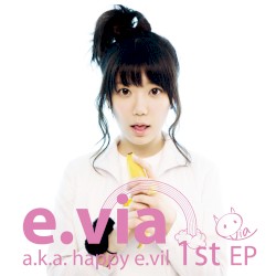 E.via a.k.a. Happy E.vil