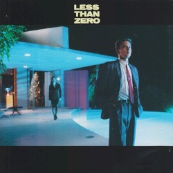 Less Than Zero (Original Motion Picture Soundtrack)