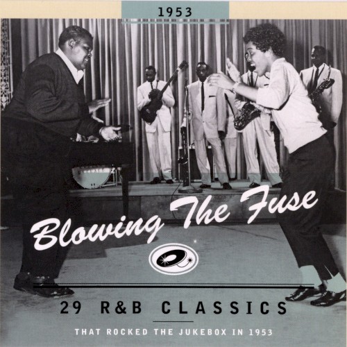Blowing the Fuse: 29 R&B Classics That Rocked the Jukebox in 1953