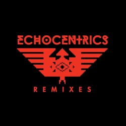 The Echocentrics Remixes