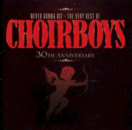 Never Gonna Die: The Very Best of Choirboys