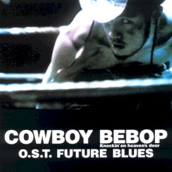 Cowboy Bebop: Knockin’ on Heaven’s Door: Future Blues
