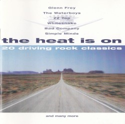 The Heat Is On: 20 Driving Rock Classics