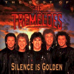 The Best of The Tremeloes: Silence Is Golden