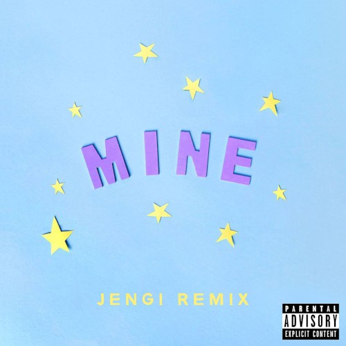 Mine (Bazzi vs. Jengi remix)